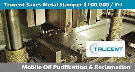 Closeup of metal stamping equipment with words Trucent Saves Metal Stamper $100,000/yr! Mobile Oil Purification & Reclamation