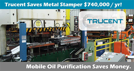 Metal stamping equipment with words Trucent Saves Metal Stamper $740,000/yr! Mobile Oil Purification Saves Money.